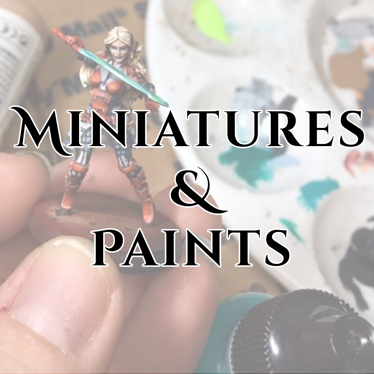 Miniatures & Paints